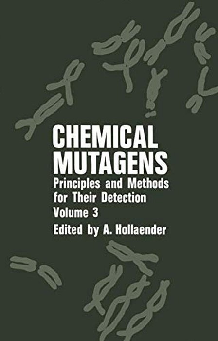Chemical Mutagens: Principles And Methods For Their Detection Volume 3-..