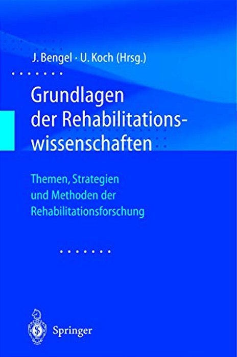 Grundlagen Der Rehabilitationswissenschaften: Themen, Strategien Und Methoden Der Rehabilitationsforschung-..