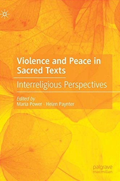 Violence And Peace In Sacred Texts: Interreligious Perspectives-..