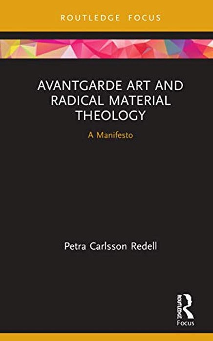 Avantgarde Art And Radical Material Theology: A Manifesto-..