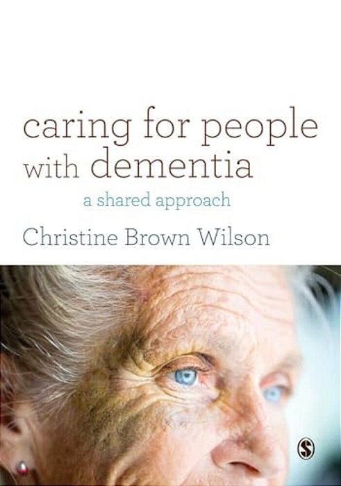 Caring For People With Dementia: A Shared Approach-..