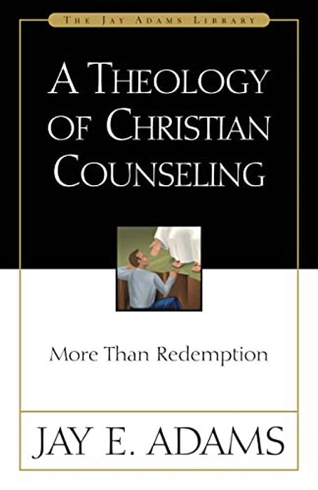 A Theology Of Christian Counseling: More Than Redemption-..