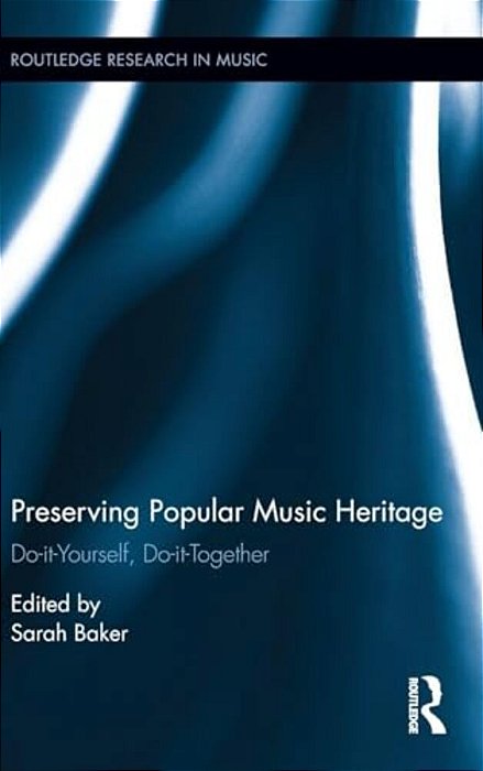 Preserving Popular Music Heritage: Do-It-yourself, Do-It-together-..