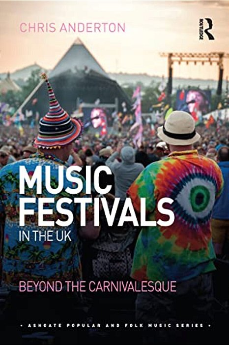 Music Festivals In The UK: Beyond The Carnivalesque-..