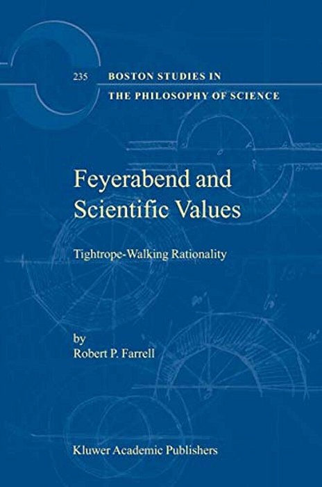 Feyerabend And Scientific Values: Tightrope-Walking Rationality-..