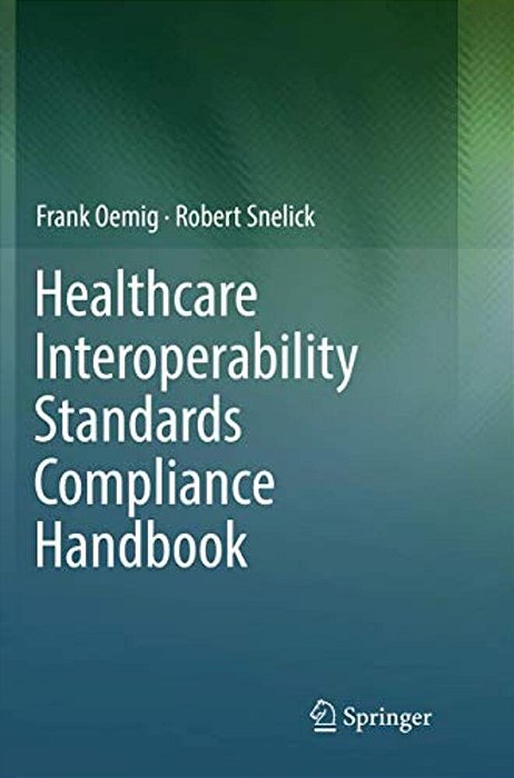 Healthcare Interoperability Standards Compliance Handbook: Conformance And Testing Of Healthcare Data Exchange Standards-..
