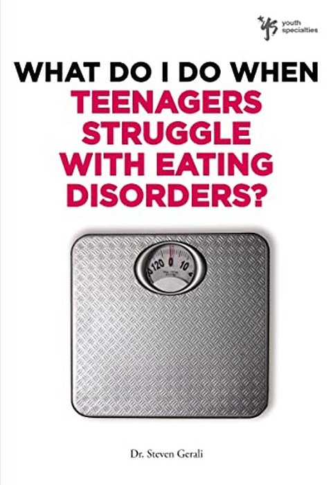 The What Do I Do When Teenagers Struggle With Eating Disorders?-..
