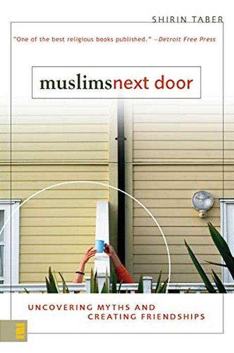 Muslims Next Door: Uncovering Myths And Creating Friendships-..