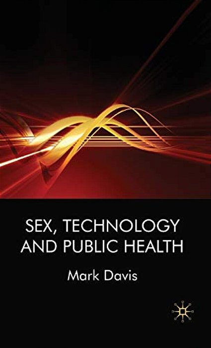 Sex, Technology And Public Health-..