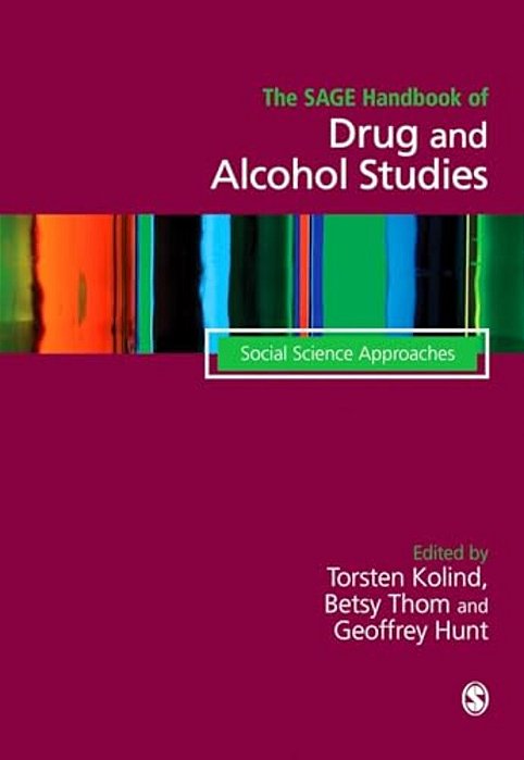 The Sage Handbook Of Drug & Alcohol Studies: Social Science Approaches-..
