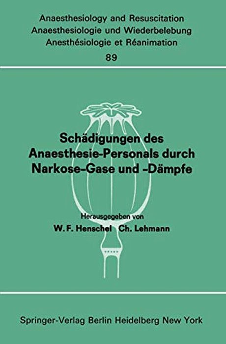 Schädigungen Des Anaesthesie-Personals Durch Narkose-Gase Und -Dämpfe: Bericht Über Den Workshop Am 26. Und 27. April 1974 Im Städtischen Krankenhaus-..