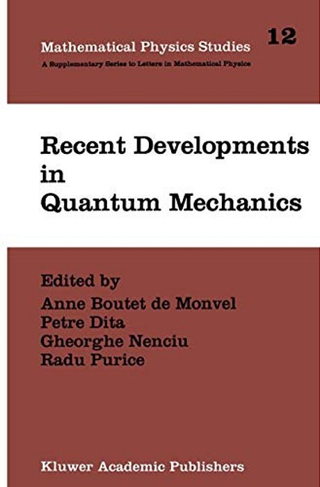Recent Developments In Quantum Mechanics: Proceedings Of The Brasov Conference, Poiana Brasov 1989, Romania-..
