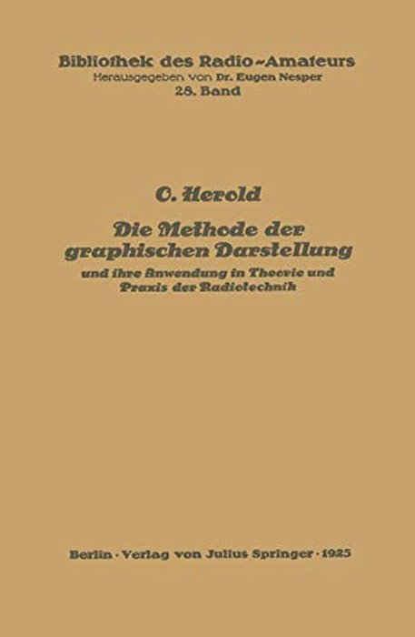 Die Methode Der Graphischen Darstellung Und Ihre Anwendung In Theorie Und Praxis Der Radiotechnik-..