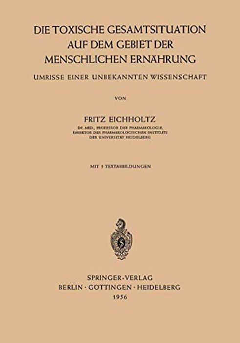 Die Toxische Gesamtsituation Auf Dem Gebiet Der Menschlichen Ernährung: Umrisse Einer Unbekannten Wissenschaft-..