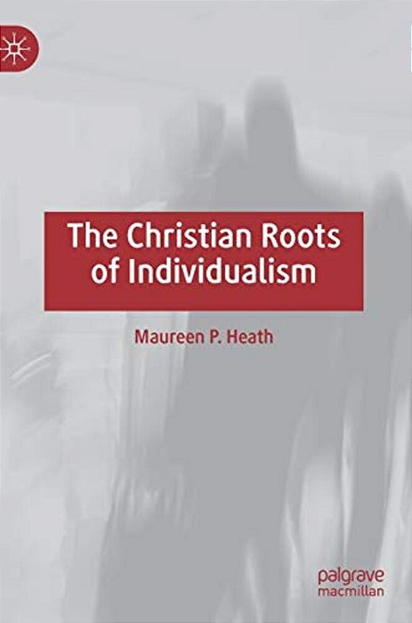 The Christian Roots Of Individualism-..