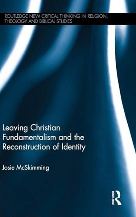 Leaving Christian Fundamentalism And The Reconstruction Of Identity-..