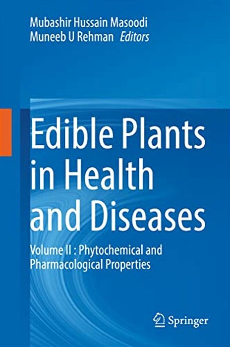 Edible Plants In Health And Diseases: Volume II: Phytochemical And Pharmacological Properties-..