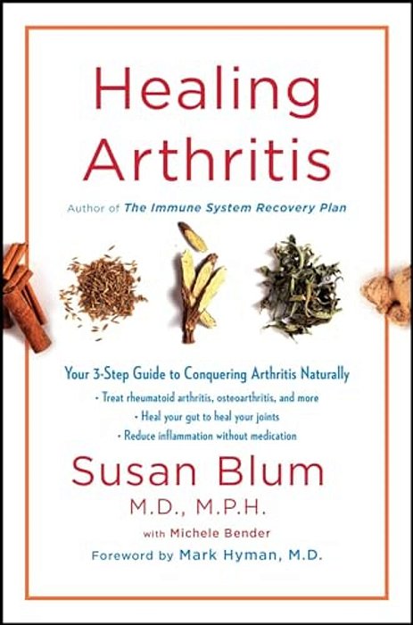 Healing Arthritis: Your 3-Step Guide To Conquering Arthritis Naturally-..