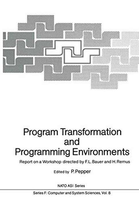 Program Transformation And Programming Environments: Report On A Workshop, Munich, Germany, 12 To 16 September 1983-..