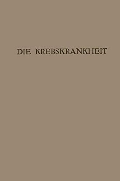 Die Krebskrankheit: Ein Zyklus Von Vorträgen-..