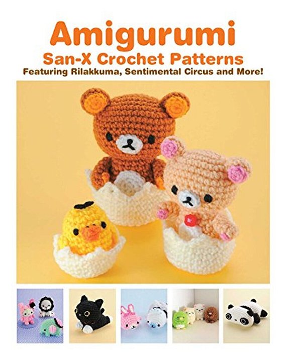 Amigurumi: San-x Crochet Patterns: Featuring Rilakkuma, Sentimental Circus And More!-..