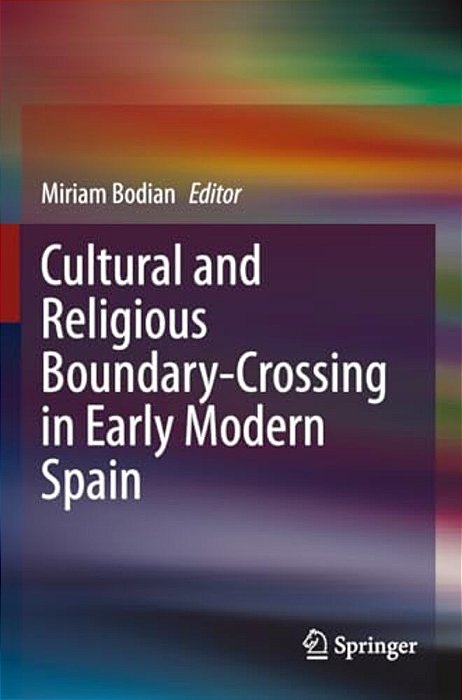 Cultural And Religious Boundary-Crossing In Early Modern Spain-..
