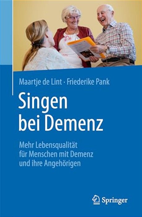 Singen Bei Demenz: Mehr Lebensqualität Für Menschen Mit Demenz Und Ihre Angehörigen-..