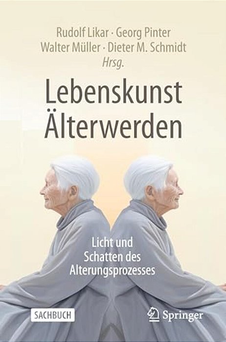 Lebenskunst Älterwerden: Licht Und Schatten Des Alterungsprozesses-..