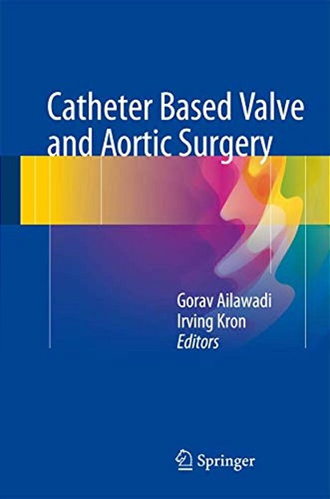 Catheter Based Valve And Aortic Surgery-..