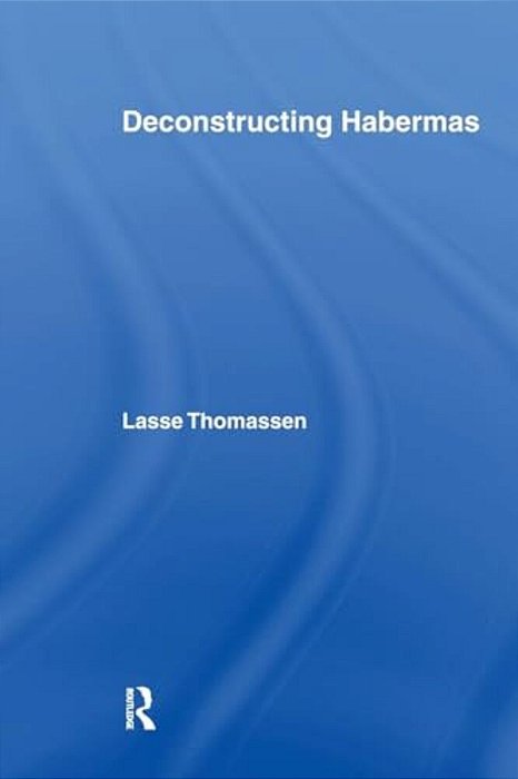 Deconstructing Habermas-..