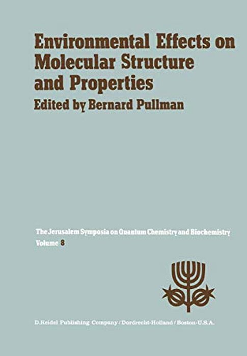 Environmental Effects On Molecular Structure And Properties: Proceedings Of The Eighth Jerusalem Symposium On Quantum Chemistry And Biochemistry Held-..