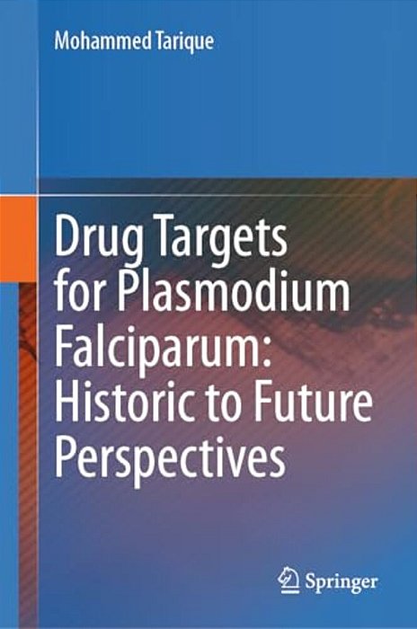 Drug Targets For Plasmodium Falciparum: Historic To Future Perspectives-..