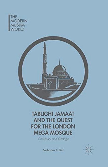 Tablighi Jamaat And The Quest For The London Mega Mosque: Continuity And Change-..