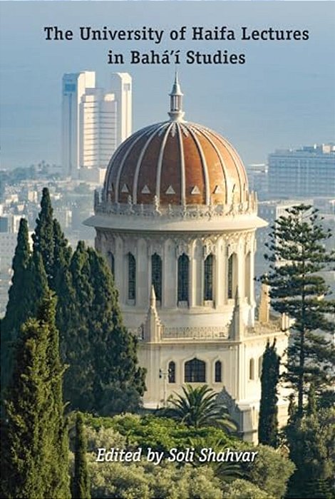 The University Of Haifa Lectures In Bahá'í Studies-..