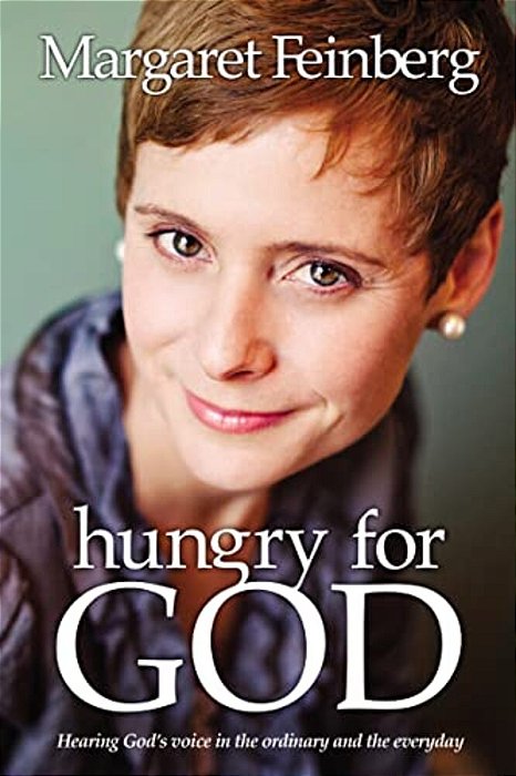 The Hungry For God: Hearing God's Voice In The Ordinary And The Everyday-..