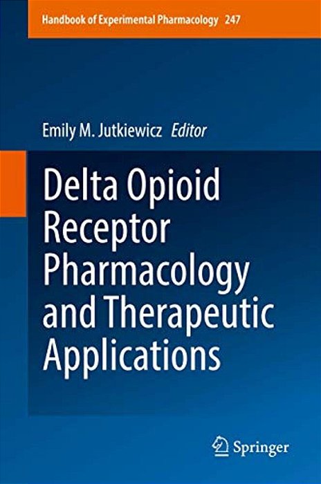 Delta Opioid Receptor Pharmacology And Therapeutic Applications-..