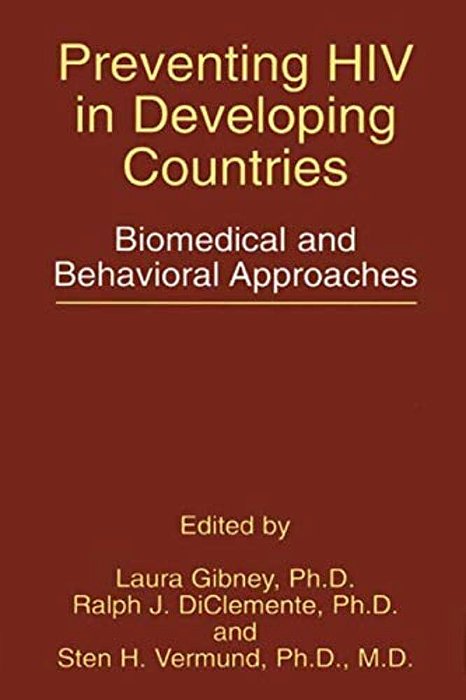 Preventing Hiv In Developing Countries: Biomedical And Behavioral Approaches-..