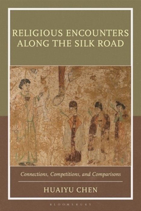 Religious Encounters Along The Silk Road: Connections, Competitions, And Comparisons-..