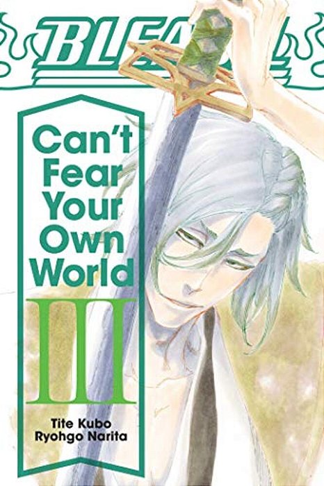 Bleach: Can't Fear Your Own World, Vol. 3-..