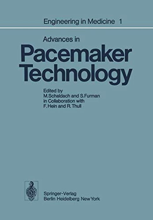 Engineering In Medicine: Volume 1: Advances In Pacemaker Technology-..