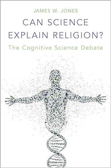 Can Science Explain Religion?: The Cognitive Science Debate-..