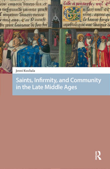 Saints, Infirmity, And Community In The Late Middle Ages-..