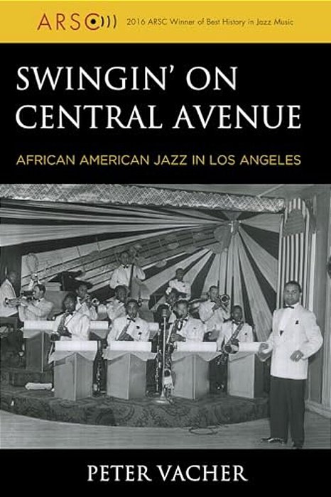 Swingin' On Central Avenue: African American Jazz In Los Angeles-..