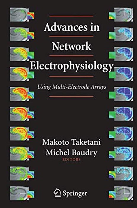 Advances In Network Electrophysiology: Using Multi-Electrode Arrays-..