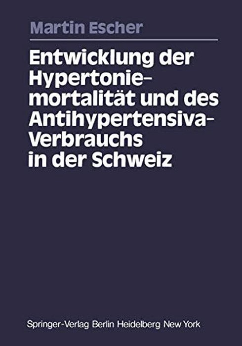 Entwicklung Der Hypertoniemortalität Und Des Antihypertensiva-Verbrauchs In Der Schweiz-..