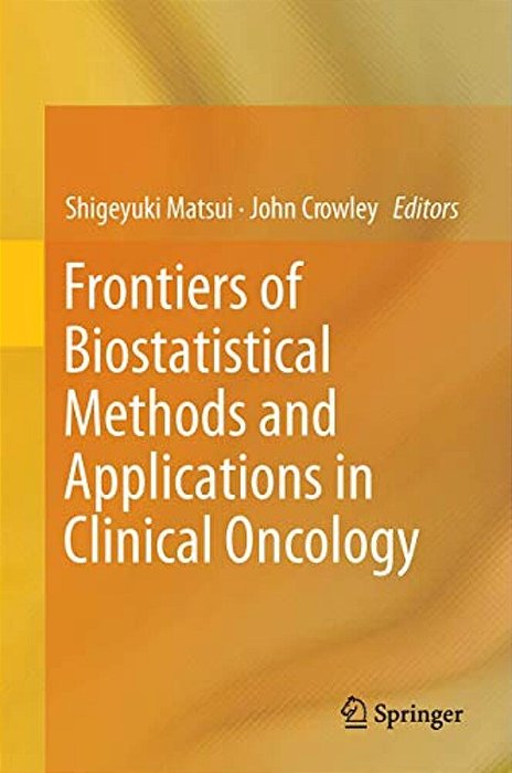 Frontiers Of Biostatistical Methods And Applications In Clinical Oncology-..