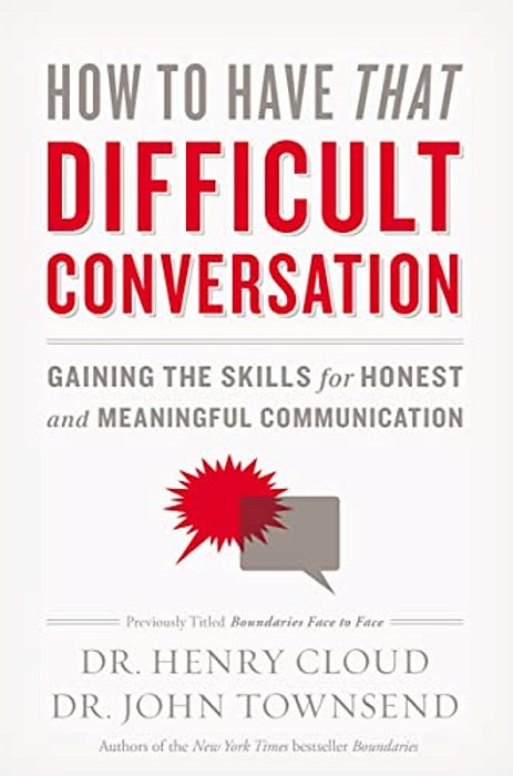 How To Have That Difficult Conversation: Gaining The Skills For Honest And Meaningful Communication-..