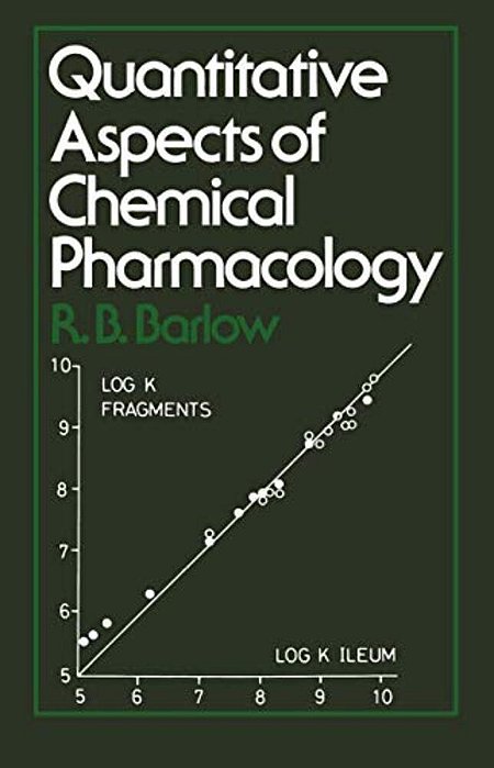 Quantitative Aspects Of Chemical Pharmacology: Chemical Ideas In Drug Action With Numerical Examples-..