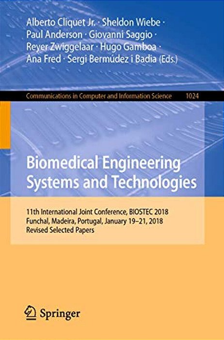 Biomedical Engineering Systems And Technologies: 11Th International Joint Conference, Biostec 2018, Funchal, Madeira, Portugal, January 19-21, 2018, R-..