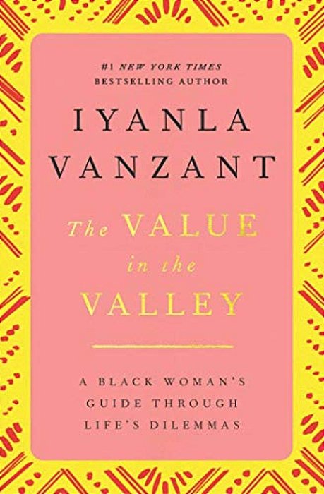 The Value In The Valley: A Black Woman's Guide Through Life's Dilemmas-..